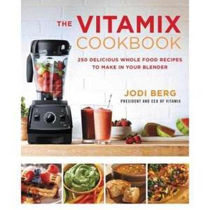 El Recetario De Vitamix: 250 Recetas De Deliciosos