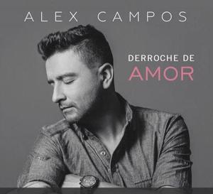 CD DERROCHE DE AMOR – ALEX CAMPOS