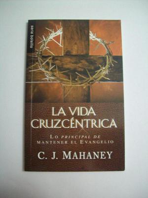 LA VIDA CRUZCENTRICA – C.J MAHANEY