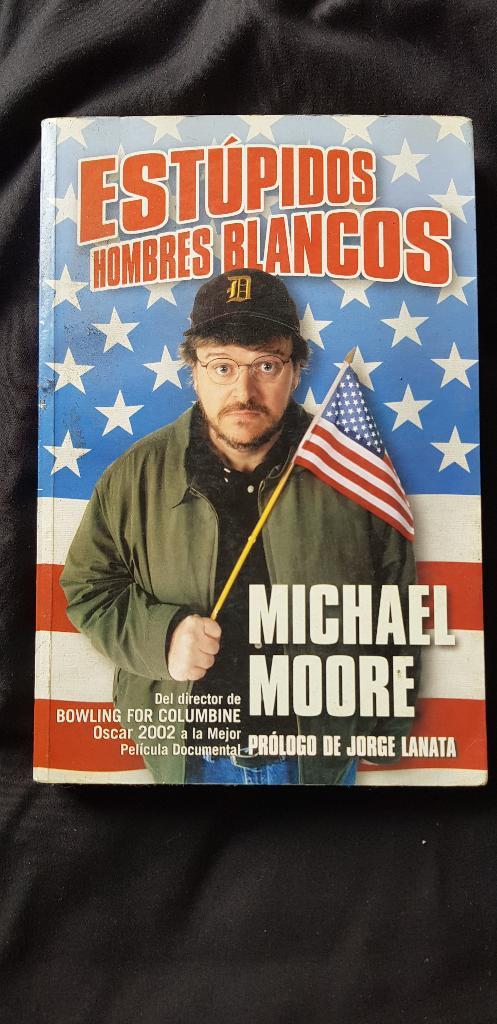 Estúpidos Hombres Blancos. Michael Moore
