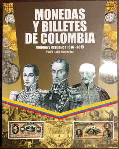 Catalogo Monedas Y Billetes De Colombia 1616-2019 P P Hernan