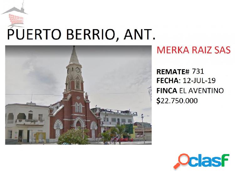 REMATES:$22.750.000.= JULIO 12. FINCA EL AVENTINO. CON CASA