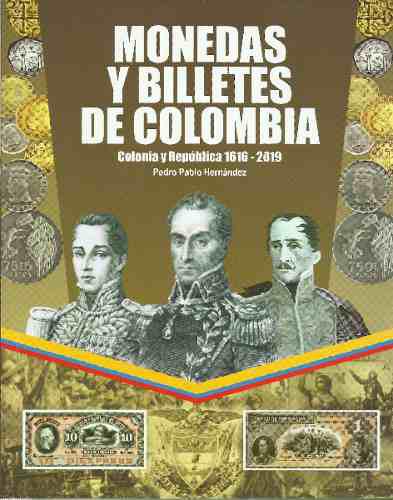 Monedas Y Billetes De Colombia(1616-2019) Pedro P.