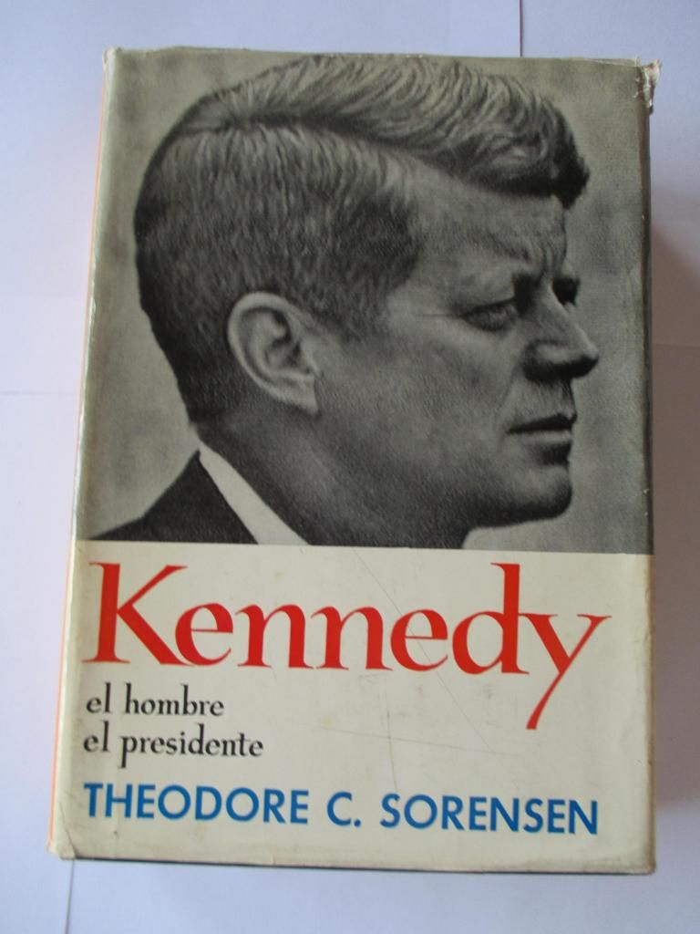 Kennedy El hombre, el presidente