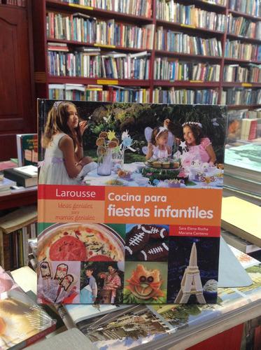 Cocina Para Fiestas Infantiles. Larousse.