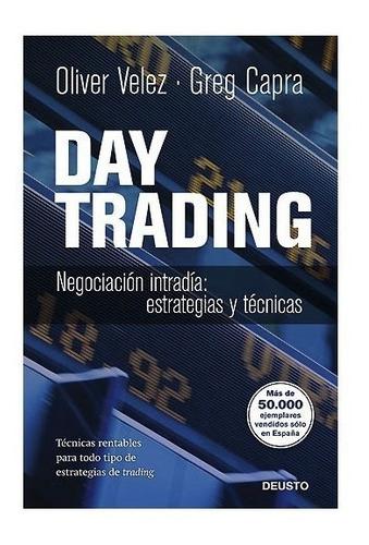 Day Trading. Negociación Intradia: Estrategias Y Técnicas