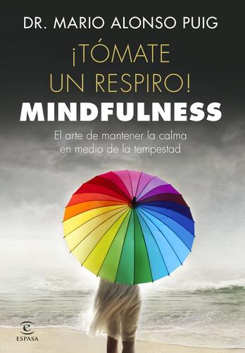 tómate Un Respiro! Mindfulness. El Arte De Mantener La