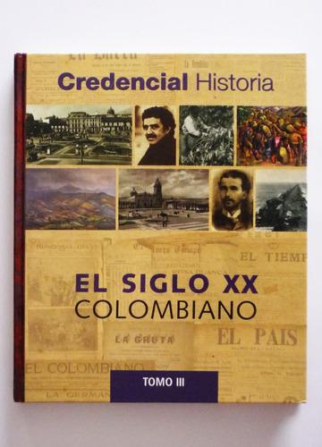 Revista Credencial Historia El Siglo Xx Colombiano Tomo Iii