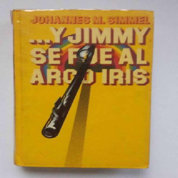 Y Jimmy se fue al arco iris por Johannes M. Simmel