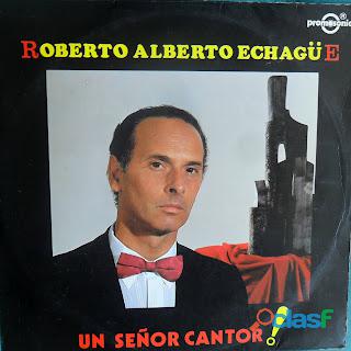 ROBERTO ALBERTO ECHAGUE*UN SEÑOR CANTOR* PROMOSONIC