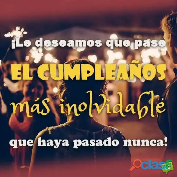 Para celebrar tu Cumpleaños diferente, alegre e inolvidable