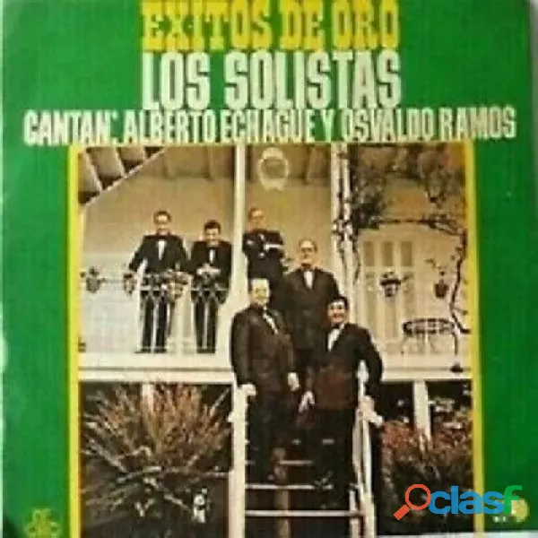 Exitos De Oro Los Solistas *Alberto Echague Y Osvaldo Ramos*