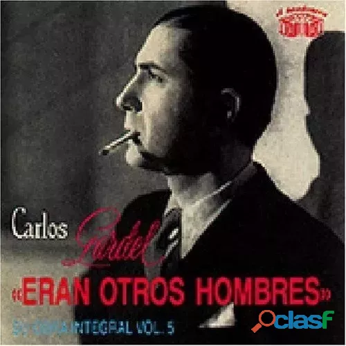 Cd Carlos Gardel Eran Otros Hombres Su Obra Integral Vol 5